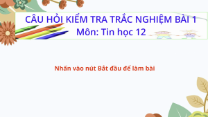 Kiểm tra trắc nghiệm Bài 1 - Tin học 12
