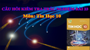 Câu hỏi trắc nghiệm Bài 23 - Tin học 10