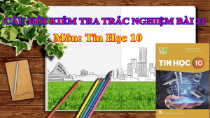 Câu hỏi trắc nghiệm Bài 31 - Tin học 10